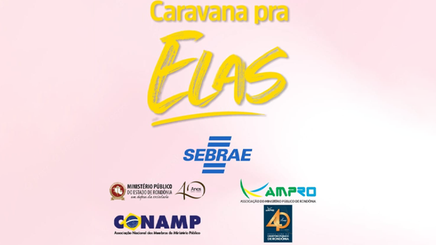 Em Rondônia, AMPRO articula de evento “Caravana pra Elas”, voltado para mulheres em situação de vulnerabilidade
